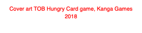 Cover art TOB Hungry Card game, Kanga Games 2018