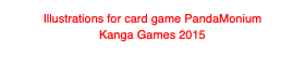 Illustrations for card game PandaMonium
Kanga Games 2015