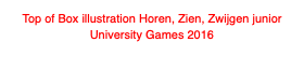 Top of Box illustration Horen, Zien, Zwijgen junior
University Games 2016